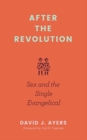 Image for After the Revolution - Sex and the Single Evangelical