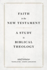 Image for Faith in the New Testament – A Study in Biblical Theology