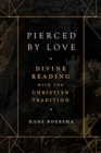 Image for Pierced by Love – Divine Reading with the Christian Tradition