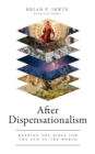 Image for After Dispensationalism: Reading the Bible for the End of the World