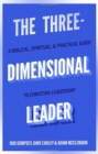 Image for The Three–Dimensional Leader – A Biblical, Spiritual, and Practical Guide to Christian Leadership