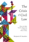 Image for The Crisis of Civil Law : What the Bible Teaches about Law and What It Means Today
