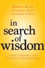 Image for In search of wisdom  : a monk, a philosopher, and a psychiatrist on what matters most