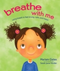 Image for Breathe with me  : using breath to feel strong, calm, and happy