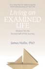 Image for Living an examined life: wisdom for the second half of the journey