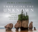 Image for Embracing the unknown  : life lessons from the Tibetan book of the dead