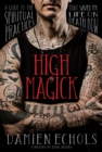 Image for High magick: a guide to the spiritual practices that saved my life on death row