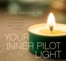 Image for Your inner pilot light  : connecting with the infinite source of love, guidance, and healing