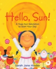 Image for Hello, Sun! : A Yoga Sun Salutation to Start Your Day