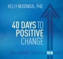 Image for 40 Days to Positive Change : Daily Support to Create a New Habit