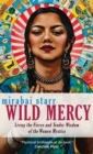 Image for Wild mercy: living the fierce and tender wisdom of the women mystics