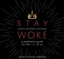 Image for Stay Woke : A Meditation Guide for the Rest of Us