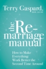 Image for The remarriage manual: how to make everything work better the second time around