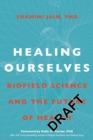 Image for Healing Ourselves: Biofield Science and the Future of Health