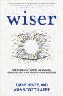Image for Wiser: The Scientific Roots of Wisdom, Compassion, and What Makes Us Good