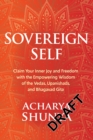 Image for Sovereign Self: Claim Your Inner Joy and Freedom With the Empowering Wisdom of the Vedas, Upanishads, and Bhagavad Gita
