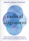Image for Radical alignment: how to have game-changing conversations that will transform your business and your life