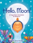 Image for Hello, moon!  : a yoga moon salutation for bedtime