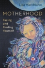 Image for Motherhood  : facing and finding yourself