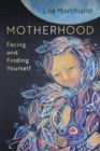 Image for Motherhood: Facing and Finding Yourself