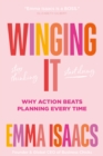 Image for Winging It: Stop Thinking, Start Doing