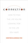 Image for Connection: How to Find the Life You&#39;re Looking for in the Life You Have