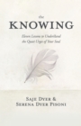 Image for The Knowing: 11 Lessons to Understand the Quiet Urges of Your Soul