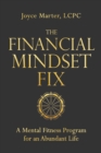 Image for The financial mindset fix: a mental fitness program for an abundant life