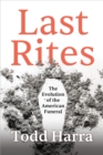 Image for Last rites: the evolution of the American funeral