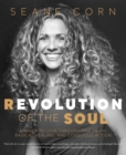 Image for Revolution of the soul  : awaken to love through raw truth, radical healing, and conscious action
