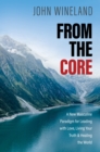 Image for From the core  : a new masculine paradigm for leading with love, living your truth, and healing the world