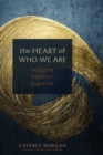 Image for The heart of who we are  : realizing freedom together