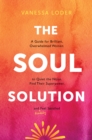 Image for The Soul Solution: A Guide for Brilliant, Overwhelmed Women to Quiet the Noise, Find Their Superpower, and (Finally) Feel Satisfied