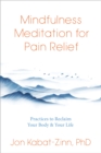 Image for Mindfulness Meditation for Pain Relief: Practices to Reclaim Your Body and Your Life