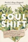 Image for Soul shift  : the weary human&#39;s guide to getting unstuck and reclaiming your path to joy