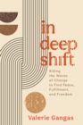 Image for In deep shift: riding the waves of change to find peace, fulfillment, and freedom