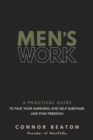 Image for Men&#39;s work  : a practical guide to face your darkness, end self-sabotage, and find freedom
