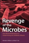 Image for Revenge of the microbes  : how bacterial resistance is undermining the antibiotic miracle