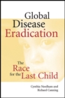 Image for Global Disease Eradication : The Race for the Last Child