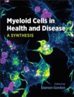 Image for Myeloid cells in health and disease: a synthesis