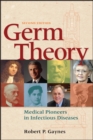 Image for Germ theory  : medical pioneers in infectious diseases