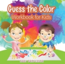 Image for Guess the Color Workbook for Kids