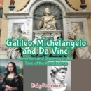 Image for Galileo, Michelangelo and Da Vinci : Invention and Discovery in the Time of the Renaissance