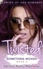Image for Twisted - Something Wicked (Book 2) Coming Of Age Romance