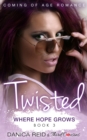 Image for Twisted - Where Hope Grows (Book 3) Coming Of Age Romance
