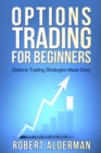 Image for Options Trading For Beginners: Options Trading Strategies Made Easy