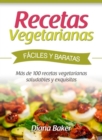 Image for Recetas Vegetarianas Faciles y Economicas: Mas de 120 recetas vegetarianas saludables y exquisitas