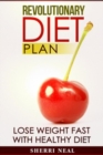 Image for Revolutionary Diet Plan: Lose Weight Fast With Healthy Diet