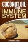 Image for Coconut Oil and Immune System: Coconut Oil Secrets, Remedies and Cures