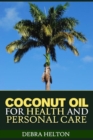 Image for Coconut Oil For Health and Personal Care: Coconut Oil Natural Remedies and Benefits